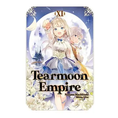 Tearmoon Empire: Volume 11 (Light Novel) - Mochitsuki, Nozomu