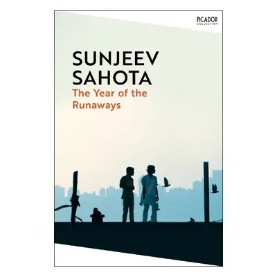 Year of the Runaways - Sahota, Sunjeev