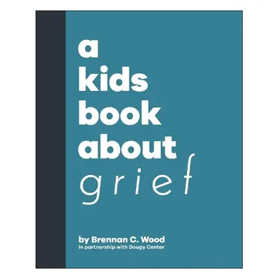 A Kids Book About Grief - Wood, Brennan C.