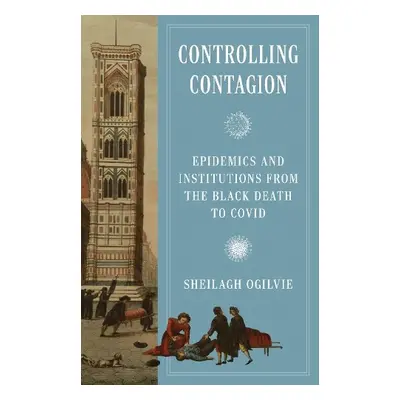 Controlling Contagion - Ogilvie, Sheilagh