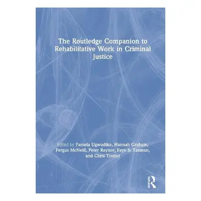 Routledge Companion to Rehabilitative Work in Criminal Justice