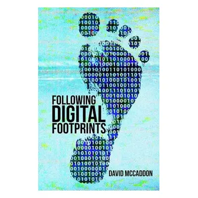 Following Digital Footprints - McCaddon, David