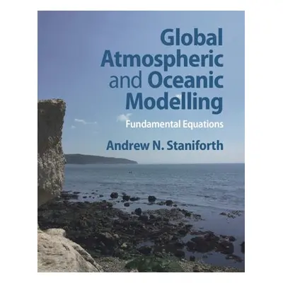 Global Atmospheric and Oceanic Modelling - Staniforth, Andrew N.