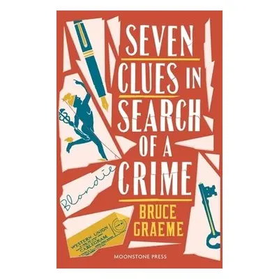 Seven Clues in Search of a Crime - Graeme, Bruce