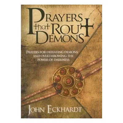 Prayers That Rout Demons - Eckhardt, John