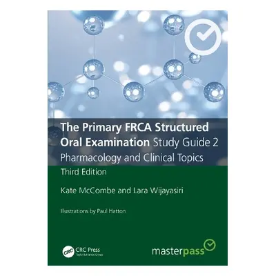 Primary FRCA Structured Oral Examination Study Guide 2 - McCombe, Kate a Wijayasiri, Lara (Ashfo