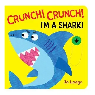 Crunch! Crunch! Shark! - Lodge, Jo