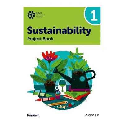 Oxford International Sustainability: Project Book 1 (Primary) - Ellenby, Jody