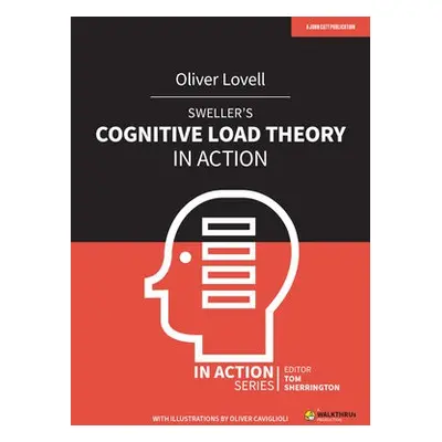 Sweller's Cognitive Load Theory in Action - Lovell, Oliver