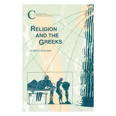 Religion and the Greeks - Garland, Robert