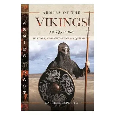 Armies of the Vikings, AD 793 1066 - Gabriele, Esposito,