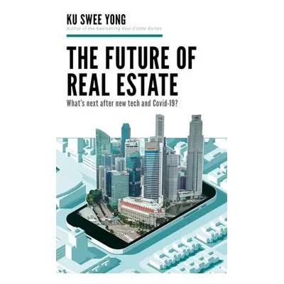 Future of Real Estate - Yong, Ku Swee