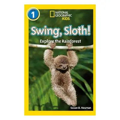 Swing, Sloth! - Neuman, Susan B. a National Geographic Kids