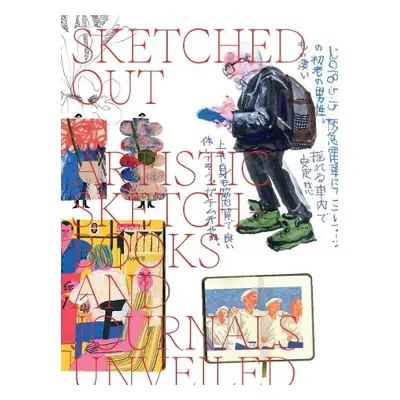 Sketched Out: Artistic Sketchbooks and Journals Unveiled