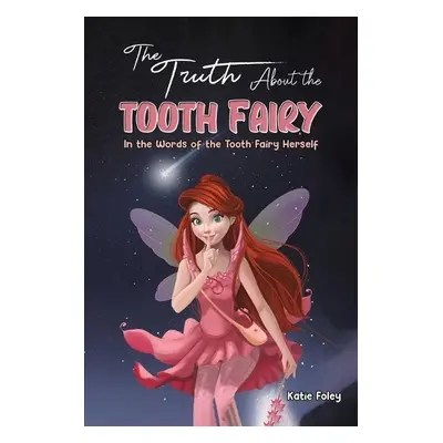 Truth About the Tooth Fairy - Foley, Katie