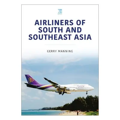 Airliners of South and Southeast Asia - Manning, Gerry