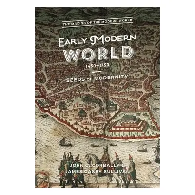 Early Modern World, 1450-1750 - Corbally, John C. (Diablo Valley College, USA) a Sullivan, Dr Ca