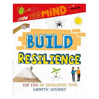 Grow Your Mind: Build Resilience - Harman, Alice