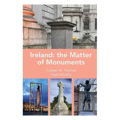 Ireland: The Matter of Monuments