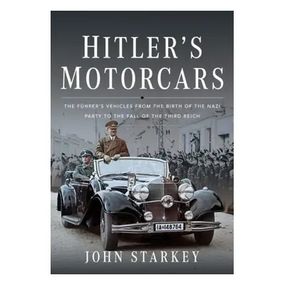 Hitler's Motorcars - Starkey, John