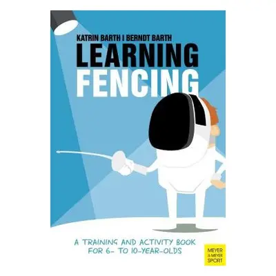 Learning Fencing - Barth, Katrin