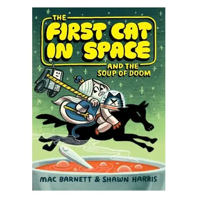 First Cat in Space and the Soup of Doom - Barnett, Mac