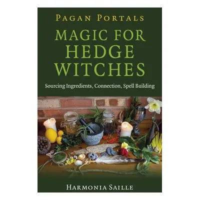 Pagan Portals - Magic for Hedge Witches - Saille, Harmonia