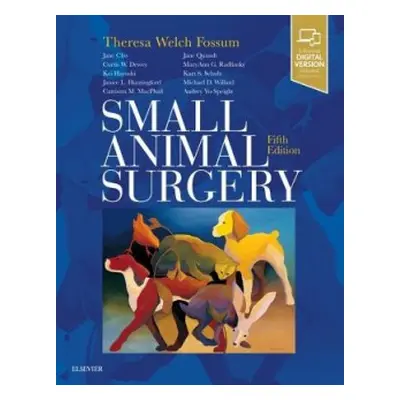 Small Animal Surgery - Fossum, Theresa Welch (Vice President for Research and Strategic Initiati