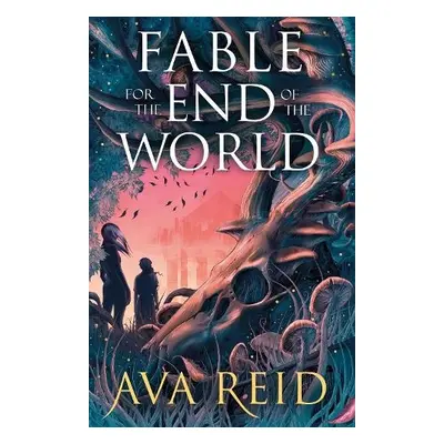 Fable For the End of the World - Reid, Ava