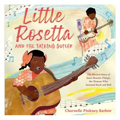 Little Rosetta and the Talking Guitar - Barlow, Charnelle Pinkney