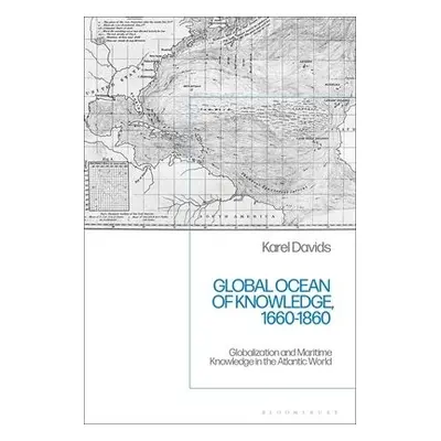 Global Ocean of Knowledge, 1660-1860 - Davids, Karel (Vrije Universiteit Amsterdam, Netherlands)