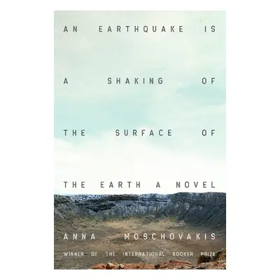 Earthquake is A Shaking of the Surface of the Earth - Moschovakis, Anna