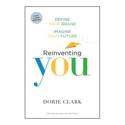 Reinventing You, With a New Preface - Clark, Dorie