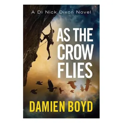 As the Crow Flies - Boyd, Damien