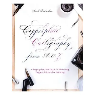 Copperplate Calligraphy From A To Z - Richardson, Sarah