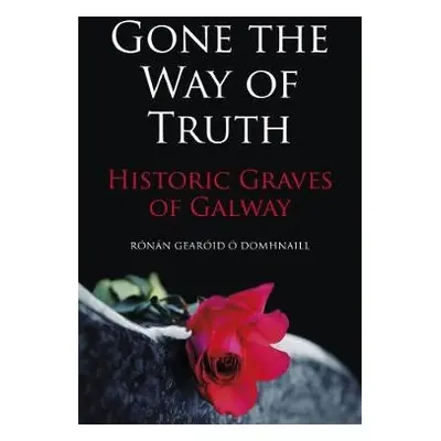 Gone the Way of Truth - Gearoid O Domhnaill, Ronan