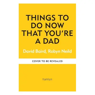 Things to Do Now That You're a Dad - Baird, David