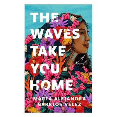 Waves Take You Home - Barrios Velez, Maria Alejandra