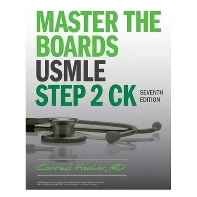 Master the Boards USMLE Step 2 CK, Seventh Edition - Fischer, Conrad, MD