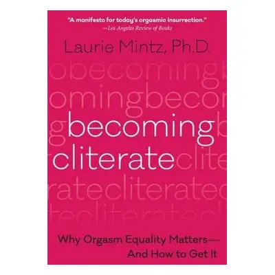 Becoming Cliterate - Mintz, Laurie