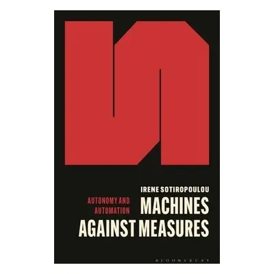 Machines Against Measures - Sotiropoulou, Irene