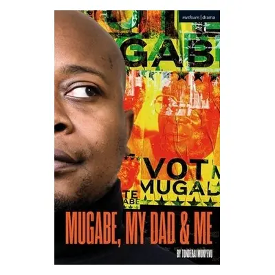 Mugabe, My Dad and Me - Munyevu, Tonderai (Playwright, UK)