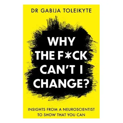 Why the F*ck Can’t I Change? - Toleikyte, DR Gabija