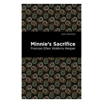 Minnie's Sacrifice - Harper, Frances Ellen Watkins