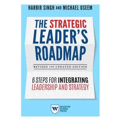 Strategic Leader's Roadmap, Revised and Updated Edition - Singh, Harbir a Useem, Michael