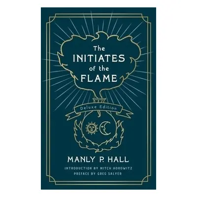 Initiates of the Flame: The Deluxe Edition - Hall, Manly P.