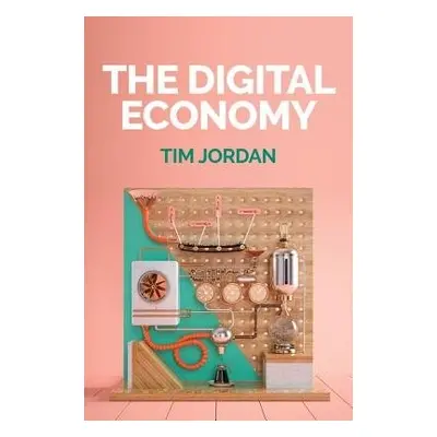 Digital Economy - Jordan, Tim (Open University)