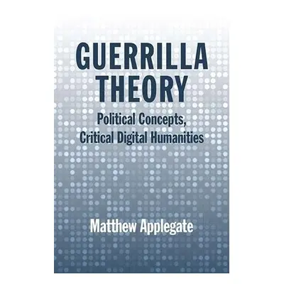 Guerrilla Theory - Applegate, Matthew