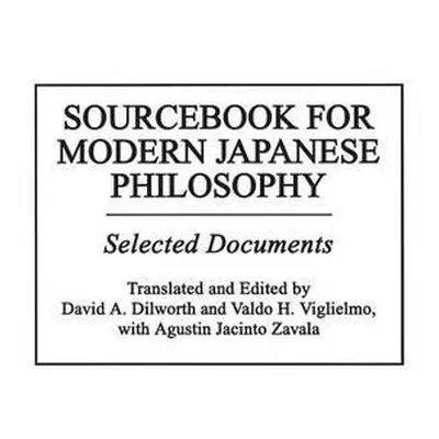 Sourcebook for Modern Japanese Philosophy - Dilworth, David A. a Viglielmo, Valdo H. a Zavala, A