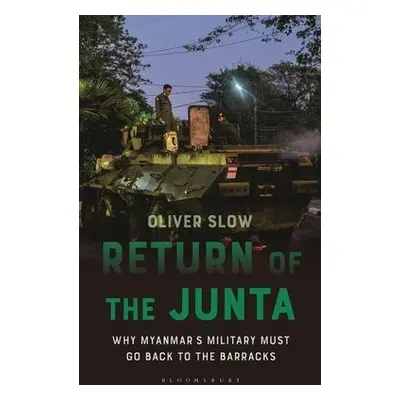 Return of the Junta - Slow, Oliver (ASEAN Parliamentarians for Human Rights (APHR))